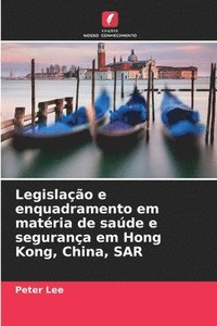 bokomslag Legislao e enquadramento em matria de sade e segurana em Hong Kong, China, SAR