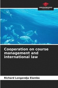 bokomslag Cooperation on course management and international law