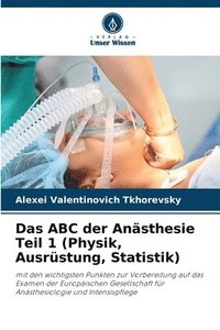 bokomslag Das ABC der Ansthesie Teil 1 (Physik, Ausrstung, Statistik)