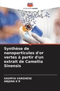 bokomslag Synthse de nanoparticules d'or vertes  partir d'un extrait de Camellia Sinensis
