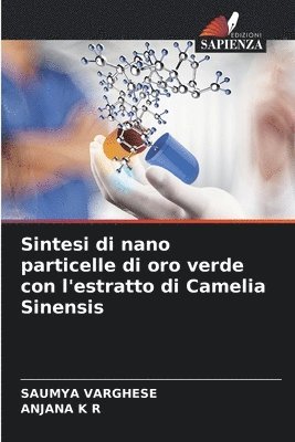 Sintesi di nano particelle di oro verde con l'estratto di Camelia Sinensis 1