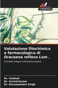 bokomslag Valutazione fitochimica e farmacologica di Dracaena reflexa Lam .