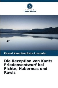 bokomslag Die Rezeption von Kants Friedensentwurf bei Fichte, Habermas und Rawls