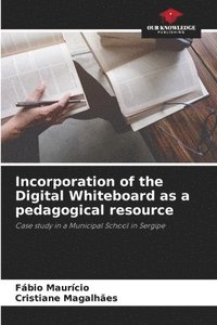 bokomslag Incorporation of the Digital Whiteboard as a pedagogical resource