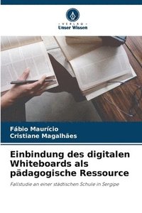 bokomslag Einbindung des digitalen Whiteboards als pdagogische Ressource