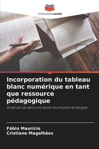 bokomslag Incorporation du tableau blanc numrique en tant que ressource pdagogique