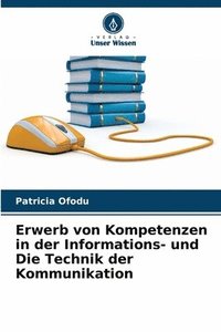 bokomslag Erwerb von Kompetenzen in der Informations- und Die Technik der Kommunikation