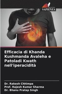 bokomslag Efficacia di Khanda Kushmanda Avaleha e Patoladi Kwath nell'iperacidit