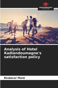bokomslag Analysis of Hotel Kadiandoumagne's satisfaction policy