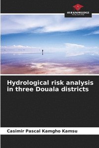 bokomslag Hydrological risk analysis in three Douala districts