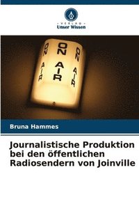 bokomslag Journalistische Produktion bei den ffentlichen Radiosendern von Joinville