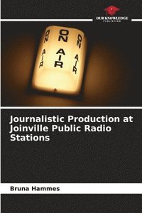 bokomslag Journalistic Production at Joinville Public Radio Stations