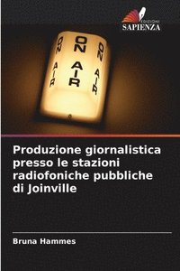 bokomslag Produzione giornalistica presso le stazioni radiofoniche pubbliche di Joinville