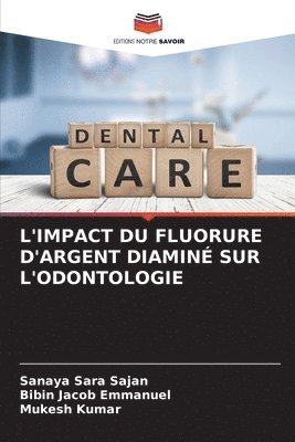 L'Impact Du Fluorure d'Argent Diamin Sur l'Odontologie 1