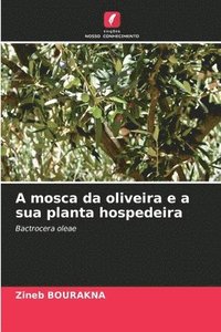 bokomslag A mosca da oliveira e a sua planta hospedeira