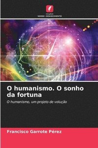 bokomslag O humanismo. O sonho da fortuna