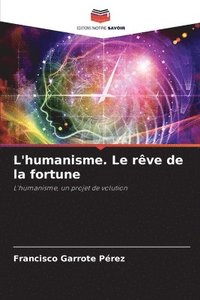 bokomslag L'humanisme. Le rve de la fortune