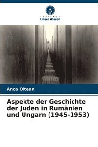 bokomslag Aspekte der Geschichte der Juden in Rumnien und Ungarn (1945-1953)