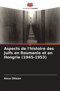bokomslag Aspects de l'histoire des Juifs en Roumanie et en Hongrie (1945-1953)