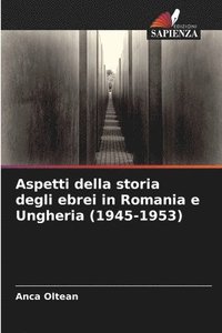 bokomslag Aspetti della storia degli ebrei in Romania e Ungheria (1945-1953)