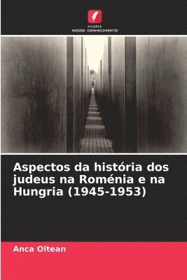Aspectos da histria dos judeus na Romnia e na Hungria (1945-1953) 1