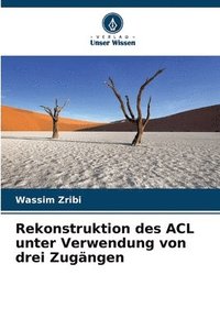 bokomslag Rekonstruktion des ACL unter Verwendung von drei Zugngen