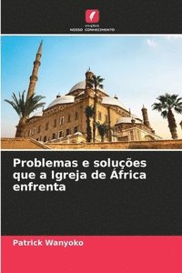 bokomslag Problemas e solues que a Igreja de frica enfrenta