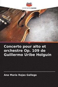 bokomslag Concerto pour alto et orchestre Op. 109 de Guillermo Uribe Holgun