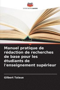bokomslag Manuel pratique de rdaction de recherches de base pour les tudiants de l'enseignement suprieur