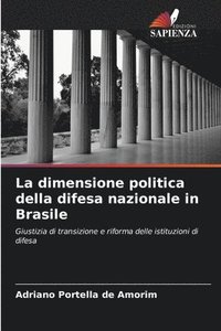 bokomslag La dimensione politica della difesa nazionale in Brasile