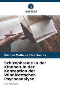 bokomslag Schizophrenie in der Kindheit in der Konzeption der Winnicottschen Psychoanalyse