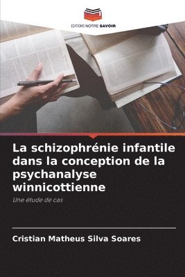 La schizophrnie infantile dans la conception de la psychanalyse winnicottienne 1