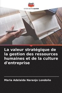 bokomslag La valeur stratgique de la gestion des ressources humaines et de la culture d'entreprise