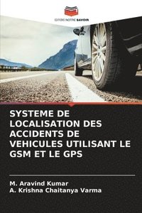bokomslag Systeme de Localisation Des Accidents de Vehicules Utilisant Le GSM Et Le GPS