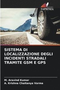 bokomslag Sistema Di Localizzazione Degli Incidenti Stradali Tramite GSM E GPS