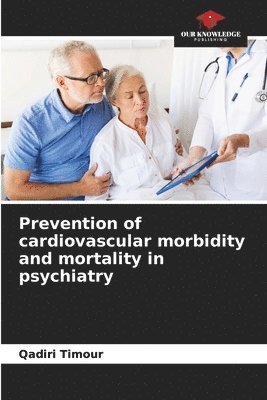 Prevention of cardiovascular morbidity and mortality in psychiatry 1