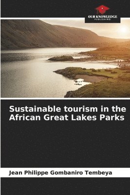 bokomslag Sustainable tourism in the African Great Lakes Parks