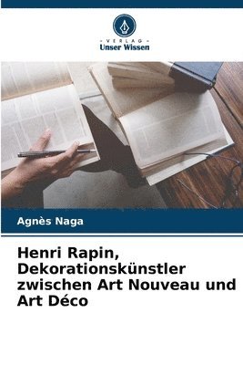 Henri Rapin, Dekorationsknstler zwischen Art Nouveau und Art Dco 1