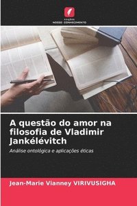 bokomslag A questo do amor na filosofia de Vladimir Janklvitch