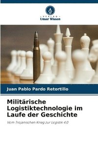bokomslag Militrische Logistiktechnologie im Laufe der Geschichte
