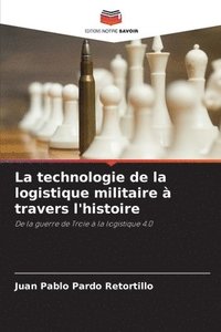 bokomslag La technologie de la logistique militaire  travers l'histoire