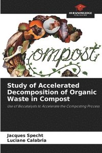 bokomslag Study of Accelerated Decomposition of Organic Waste in Compost