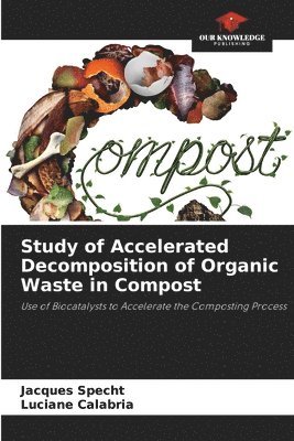 Study of Accelerated Decomposition of Organic Waste in Compost 1