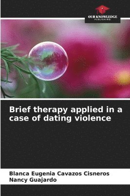 Brief therapy applied in a case of dating violence 1