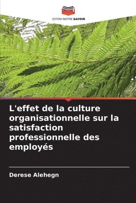 bokomslag L'effet de la culture organisationnelle sur la satisfaction professionnelle des employs