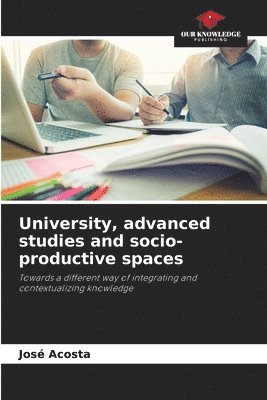 bokomslag University, advanced studies and socio-productive spaces