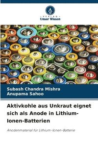 bokomslag Aktivkohle aus Unkraut eignet sich als Anode in Lithium-Ionen-Batterien