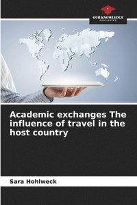 bokomslag Academic exchanges The influence of travel in the host country