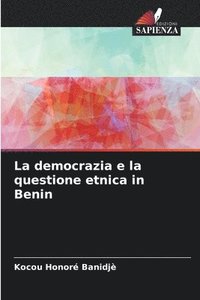 bokomslag La democrazia e la questione etnica in Benin