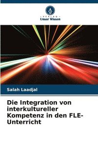 bokomslag Die Integration von interkultureller Kompetenz in den FLE-Unterricht